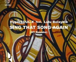 HyperSOUL-X & Lulu Bolaydie – Sing That Song Again (Ht Remake)