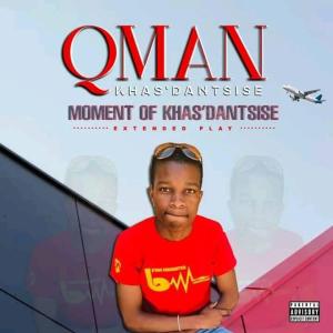 EP: Qman Khasdantsis – Moment Of Khasdantsise