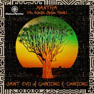 Saint Evo, Ch!NJoNG & Ch!NJoNG – Mantra (Mr.Eclectic Shujaa Remixes)