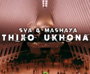Sva The Dominator & Mashaya – Thixo Ukhona