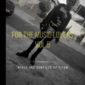 TitoM – For The Music Lovers Vol.5 (Strictly R.A.R Music)