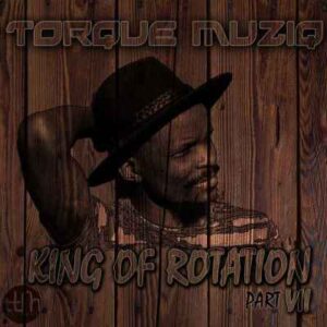 TorQue MuziQ – King Of Rotation part VII (Strictly Remixes)