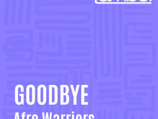 Afro Warriors – Goodbye
