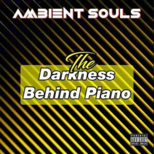 Ambient Souls – The Darkness Behind Piano