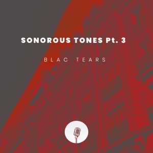 Blac Tears – Sonorous Tones, Pt. 3