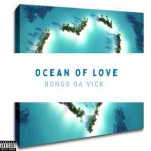 Bongs Da Vick – Ocean Of Love