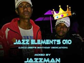 Jazzman – Jazz Elements 010 (Loco Deep’s Birthday Dedication)