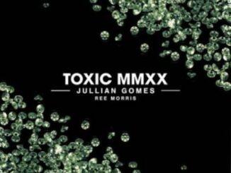 Jullian Gomes – Toxic Mmxx Ft. Ree Morris