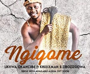 Likhwa OkaNcube – Ngiqome