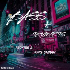 EP: Pro Tee & King Saiman – Bass & Trumpets