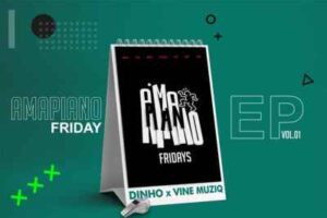 Vine Muziq & Dinho – Amapiano Fridays