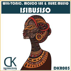 Will-Tonic, Mosco Lee & Nubz MusiQ – Isibusiso (Original Mix)
