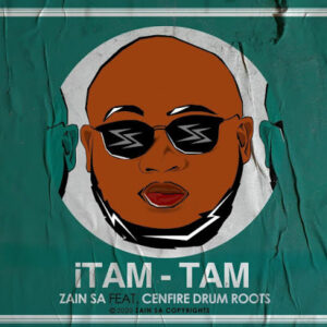 Zain SA – Itam-Tam Ft. Cenfire Drum Roots