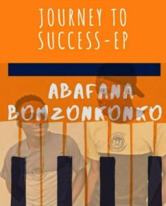 Abafana Bomzonkonko – Journey to Success