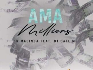 Dr Malinga – Ama Millions Ft. DJ Call me