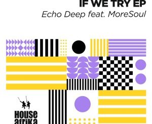 Echo Deep – If We Try