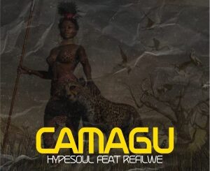 Hypesoul – Camagu Ft. Refilwe