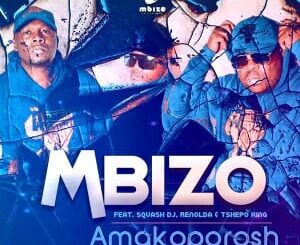 Mbizo – Amakoporosh Ft. Squash DJ, Renolda & Tshepo King