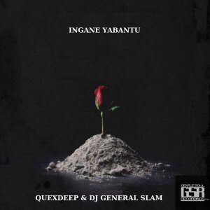 EP: Quexdeep & DJ General Slam – Ingane Yabantu