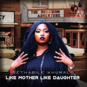 Rethabile Khumalo – Like Mother Like Daughter