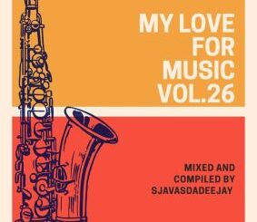 Sjavas Da Deejay – My Love For Music Vol. 26 Mix