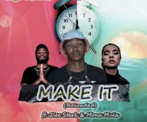 Tiga Maine – Make It (Reloaded) Ft. 2Lee Stark & Mona Mula