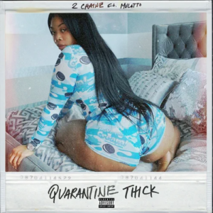 2 Chainz – Quarantine Thick (feat. Mulatto)
