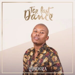 Abidoza – The Last Dance