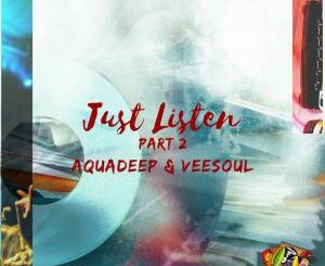Aquadeep & Veesoul – Just Listen, Pt. 2
