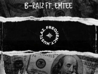 B-Raiz – Hustlaz Frequency Ft. Emtee