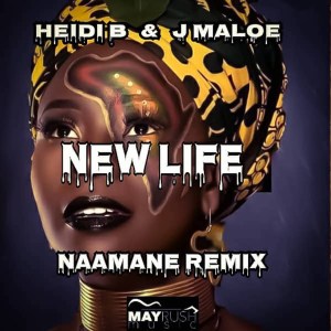 Heidi B & J Maloe – New Life (Naamane Remix)