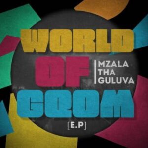 Mzala Thaguluva – World of Gqom