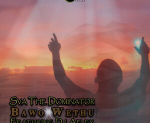 Sva The Dominator – Bawo Wethu Ft. DJ Aplex