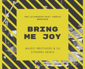 The Layabouts & Portia Monique – Bring Me Joy (Magic Brothers & Dj Stherra Remix)