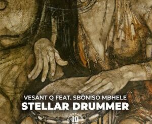 Vesant Q & Sboniso Mbhele – Stellar Drummer (Original Mix)
