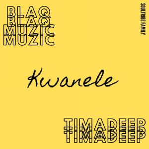 BlaQ Muzic & TimAdeep – Kwanele (Original Mix) [MP3]