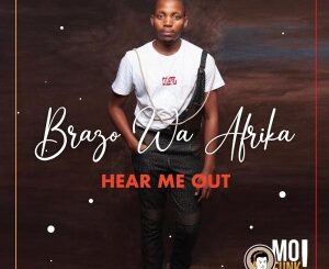 Brazo Wa Afrika – Hear Me Out