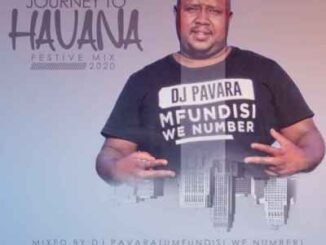 Dj Pavara – Journey to Havana Festive Mix (Mfundisi we Number Session)