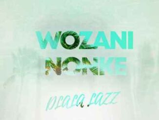 Dlala Lazz – Wozani Nonke Ft. Magate & Voman
