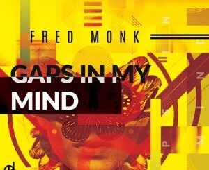 Fred Monk – Gaps In My Mind