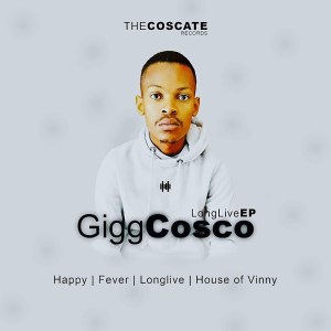 Gigg Cosco – Long Live