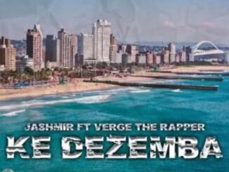 Jashmir – Ke Dezemba Ft. Verge The Rapper