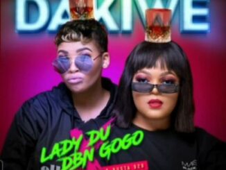Lady Du & DBN Gogo – Dakiwe Ft. Mr JazziQ, Seekay & Busta 929