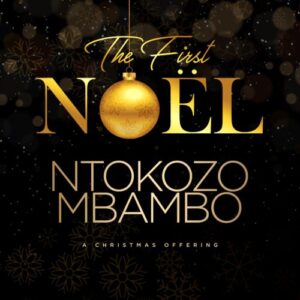 Ntokozo Mbambo – The First Noel