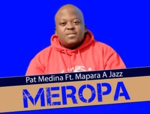 Pat Medina – Meropa Ft. Mapara a Jazz (Original)