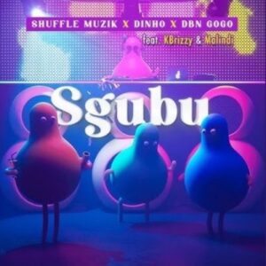Shuffle Muzik, Dinho, DBN Gogo – Sgubu Ft. KBrizzy & Malindi