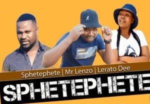 Sphetephete, Mr Lenzo & Lerato Dee – Sphetephete (Original)