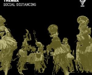 THEMBA – Social Distancing (Extended Mix)