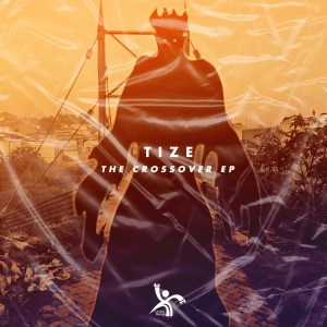 Tize – The Crossover