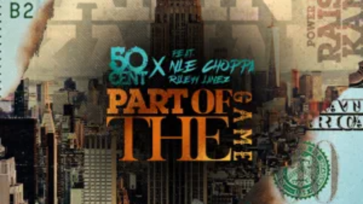 Download 50 Cent Part Of The Game Feat Nle Choppa Rileyy Lanez Mp3 Fakazahiphop
